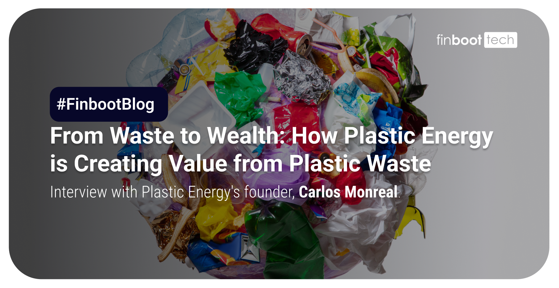 From Waste to Wealth How Plastic Energy is Creating Value from Plastic